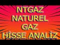 BİST 100  NATUREL GAZ  NTGAZ HİSSE TEKNİK ANALİZ VE YORUMU #NTGAZ BİST100