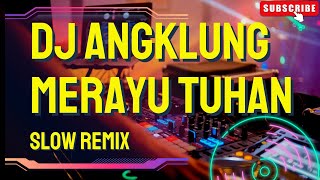 DJ ANGKLUNG MERAYU TUHAN SLOW REMIX VIRAL TIKTOK TERBARU 2024 (BY IMP ID)ERUL ID