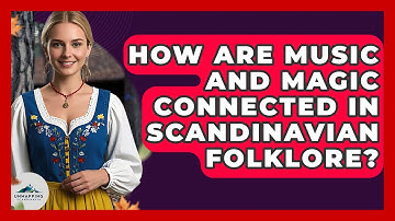 How Are Music and Magic Connected in Scandinavian Folklore? - Unmapping Scandinavia