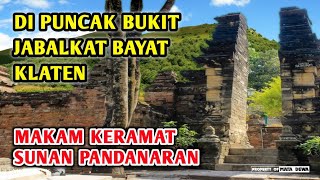 Makam Sunan Pandanaran Bayat Klaten Di Gunung Jabalkat