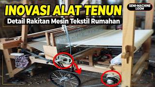 Detail Rakitan Alat Tenun Semi Mesin Efisien | Semi-Automatic Power Loom Assembly Guide