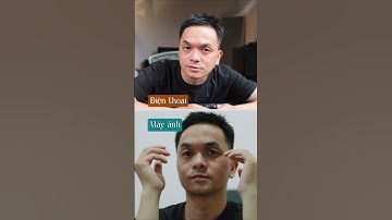 So sánh quay video từ điện thoại và máy ảnh