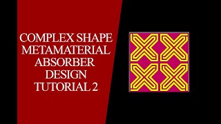 Complex Electromagnetic Metamaterial Absorber Design Tutorial 2 II CST Studio Suite