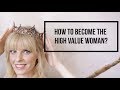 How To Become The High Value Woman?