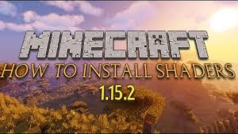 How to Install Shaders for Minecraft 1.15.2