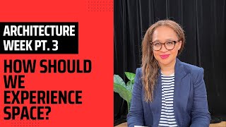 How Should We Experience Space? | Architecture Week Part 3 | The Agenda in the Summer