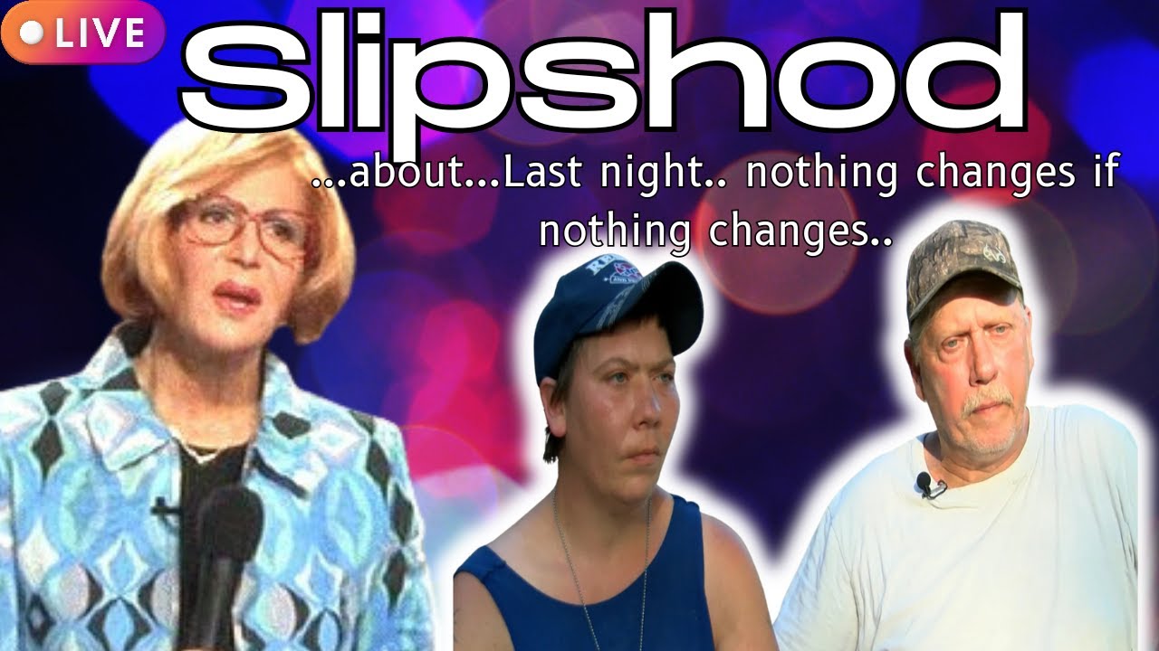 Slipshod about last night & Today.... YouTube