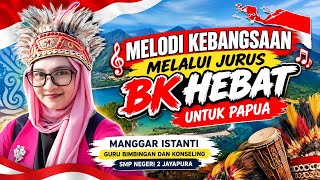 Apresiasi GTK 2026 | Melodi Kebangsaan Melalui Jurus BK HEBAT Untuk PAPUA