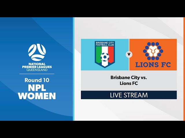 NPL Women Round 10 - Brisbane City vs. Lions FC