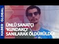 Ünlü Sanatçının Feci Ölümü! Kundakçı Sandılar, Yakarak Öldürdüler!