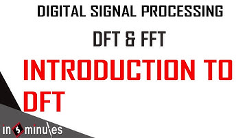 Module1_Vid_4_Discrete Fourier Transform and Fast Fourier Transform_Introdution to DFT