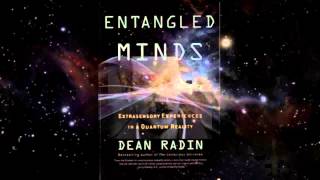 The New Reality: Quantum Entanglement & Consciousness Revisited ~ Dean Radin