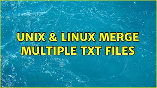 Unix & Linux: merge multiple txt files (4 Solutions!!)