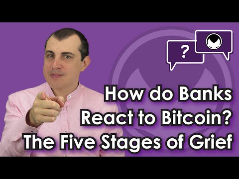 Bitcoin Q&A: How do banks react to Bitcoin? - The Five Stages of Grief