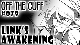 Off the Cuff #079: Link&#39;s Awakening ft. @KaleiWorks and @gakujin28