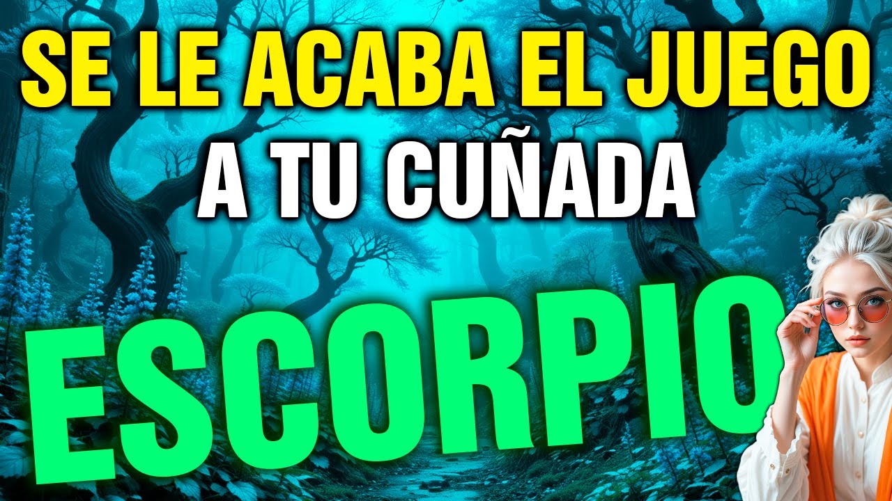 escorpio  😱 tu CUÑADA lleva tiempo MANIPULÁNDOLO TODO… y le ESTALLA ENCIMA 💥🔥