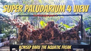 SUPER PALUDARIUM 4 VIEW, KONSEP BARU THE AQUATIC FREAK