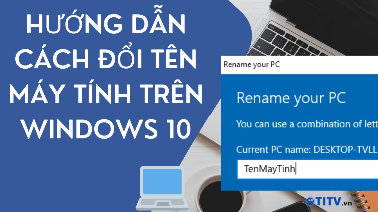 Hướng dẫn cách đổi tên máy tính trên Win 10 | Thủ thuật máy tính