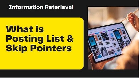 What is Posting List | What are Skip Pointers | Information Retrieval