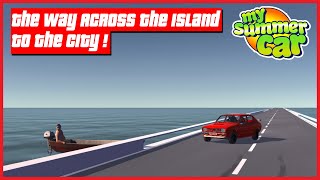 My Summer Car -  The Way Across The Island To The City 2021 ! | Ogygia Vlogs🇺🇸