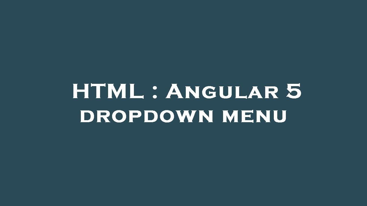 html-angular-5-dropdown-menu-youtube