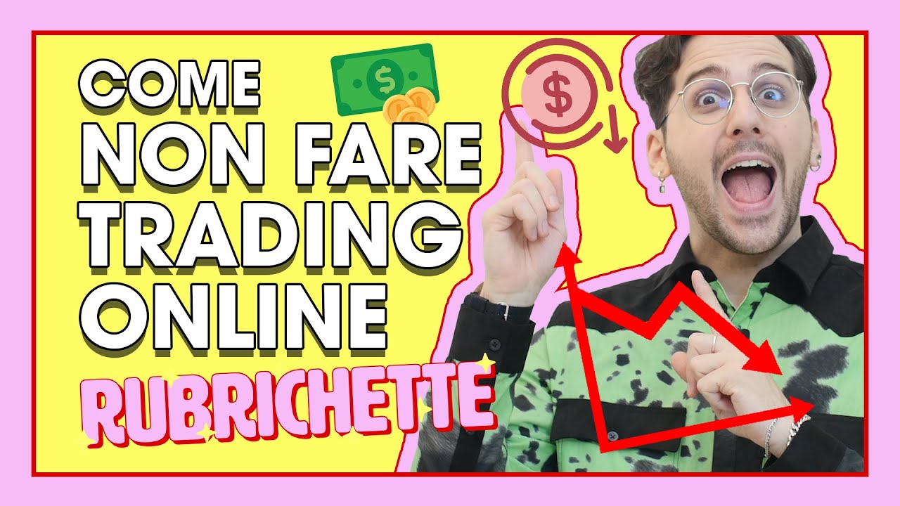 COME NON FARE TRADING ONLINE: NON SI CAPISCE NIENTE! FONDO IL MIO IMPERO! | RUBRICHETTE ✨#35