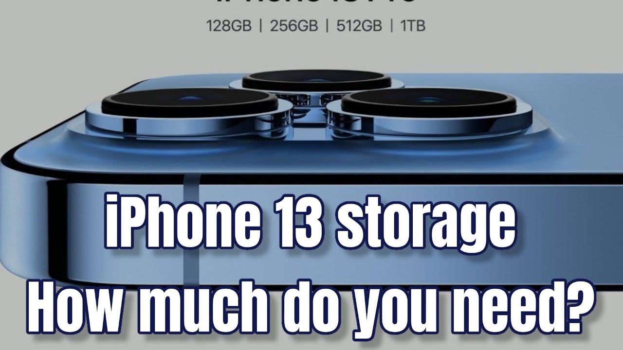 iPhone 13 storage — how much do you need iPhone 13 1TB storage YouTube