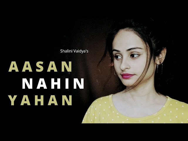 Aasan Nahin Yahan | Female Cover | Shalini Vaidya | Ashiqui 2 | Arijit Singh
