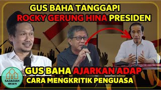 ROCKY GERUNG HINA PRESIDEN JOKOWI, GUS BAHA TANGGAPI ADAP CARA MENGKRITIK KE PEMERINTAHAN