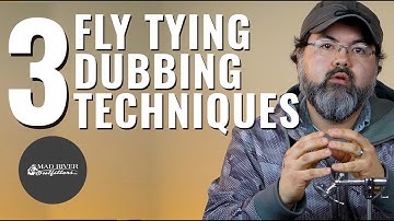 3 Dubbing Techniques When Fly Tying