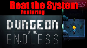 Beat the System feat. Dungeon of The Endless - Beginner Guide