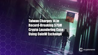 Taiwan Charges 14 In Record-Breaking 75M Crypto Laundering Case