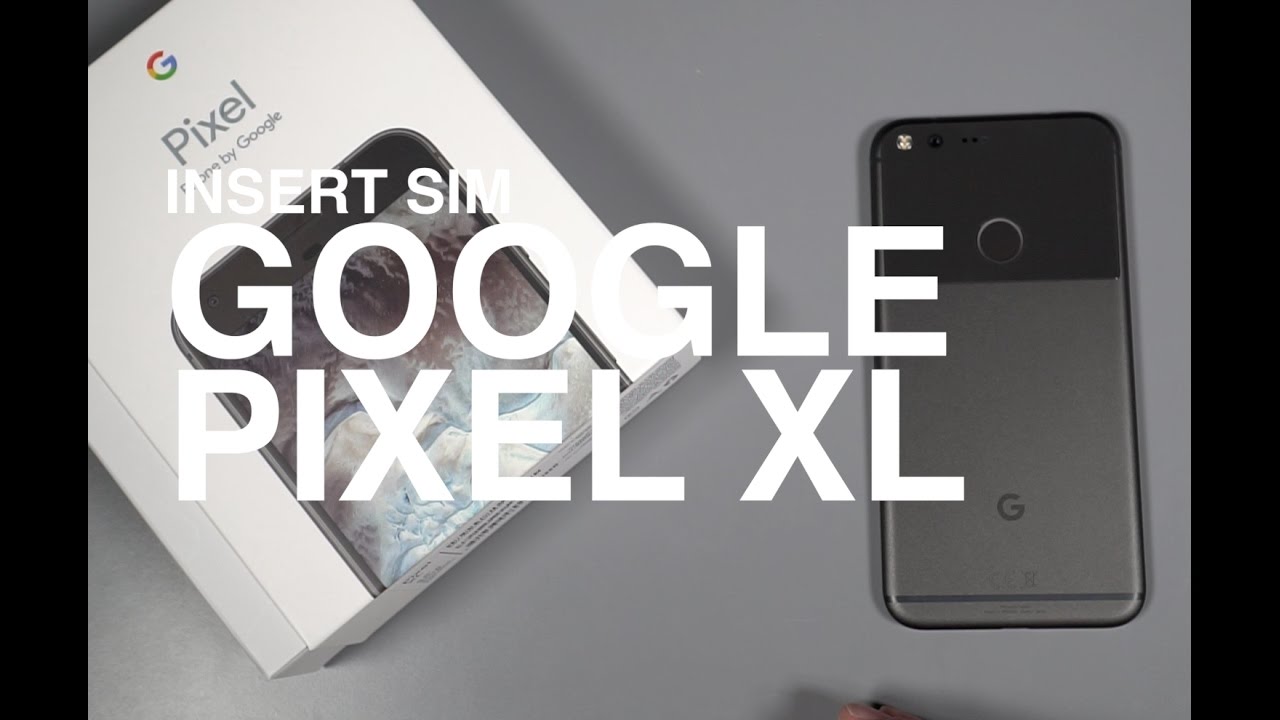 How To Insert Sim In Google Pixel Xl Youtube