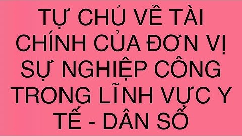 Nghị định 60/2021/NĐ-CP về cơ chế tự chủ tài chính của đơn vị sự nghiệp công lập (Đ26-28)