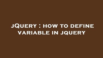jQuery : how to define variable in jquery