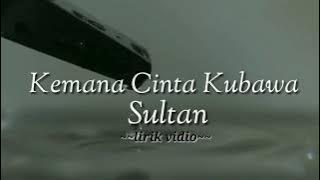 Sultan || 🎵Kemana Cinta Kubawa