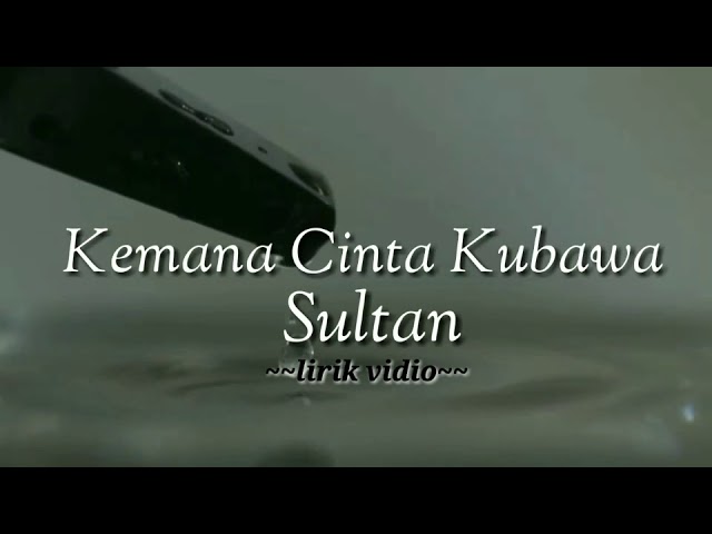 Sultan || 🎵Kemana Cinta Kubawa class=