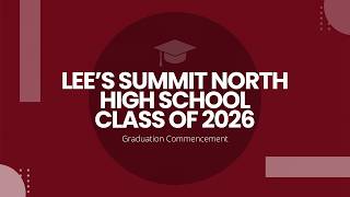 Lee's Summit North High School - Class of 2026 Graduation Commencement
