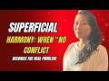 Superficial Harmony: When “No Conflict” Becomes the Real Problem