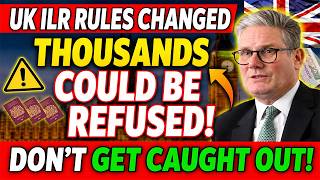 🚨 UK ILR RULES CHANGED – Thousands Could Be Refused Without Knowing Why!