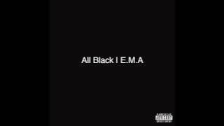 E.M.A - All Black (Pro. By VybeBeatz)
