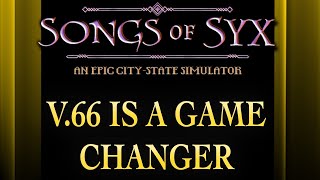 SONGS OF SYX V.66 is a Game Changer