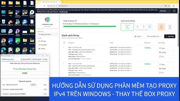 Phần 2: Hướng Dẫn Sử Dụng Phần Mềm Tạo Proxy IPv4 trên Windows - Thay Thế Box Proxy