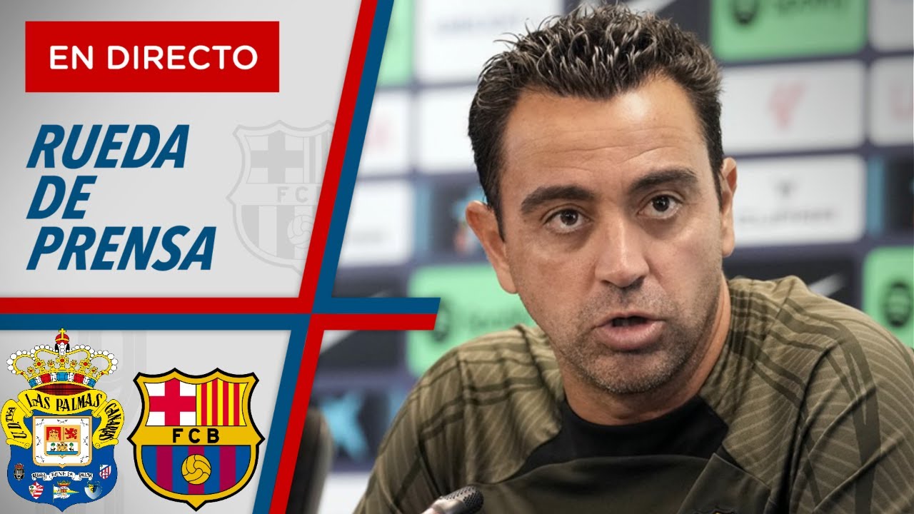 📺 RUEDA de PRENSA de XAVI HERNÁNDEZ 💣 LAS PALMAS vs BARCELONA | ÚLTIMA ...
