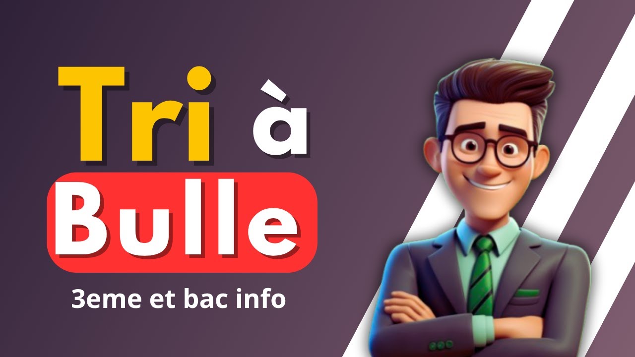 Tri à bulle 3eme et bac informatique 2026