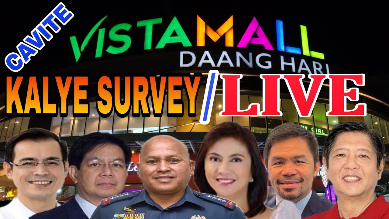 KALYE SURVEY LIVE SM MOLINO & VISTA MALL MOLINO. PRESIDENT