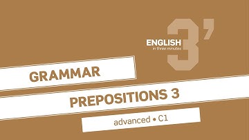 English in 3 minutes (Advanced / C1) - Grammar: Prepositions 3