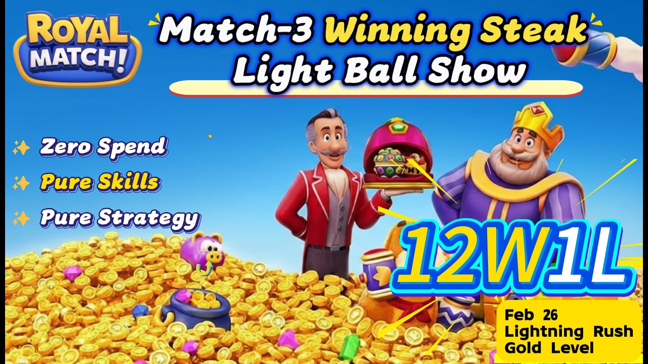 Feb 11W1L Lightning Rush |Match-3 Winning Streak | Royal Match Light Ball Show (Ep.115)