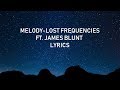 Lost frequencies ft james blunt  melody lyrics