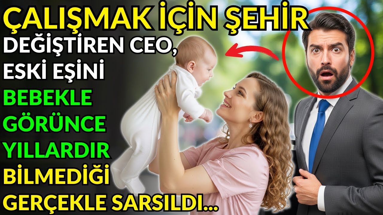 ÇALIŞMAK İÇİN ŞEHİR DEĞİŞTİREN CEO, ESKİ EŞİNİ BEBEKLE GÖRÜNCE YILLARDIR BİLMEDİĞİ GERÇEKLE SARSILDI